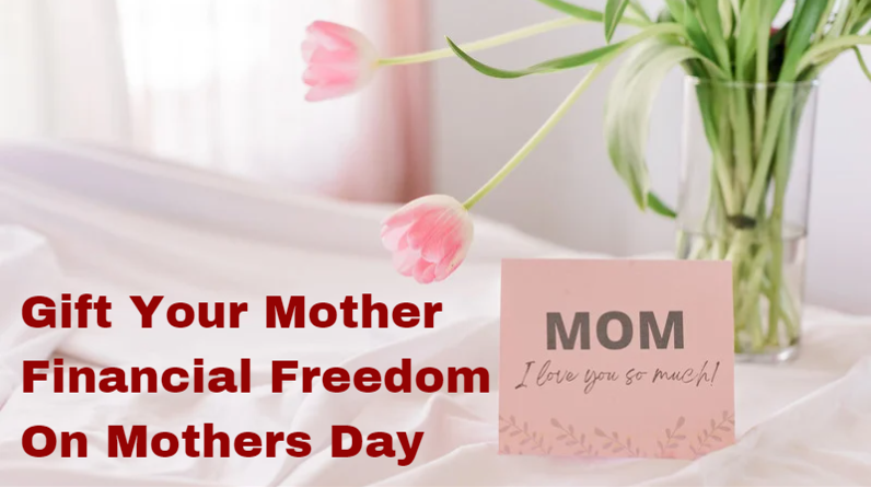 MOTHERS DAY FINANCIAL FREEDOM